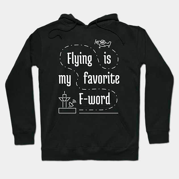 Flying Is My Favorite F-Word 1 Hoodie by NeverDrewBefore